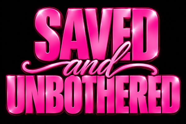Saved&Unbothered
