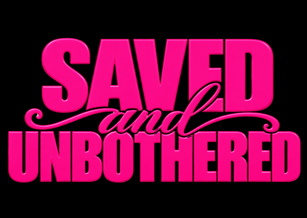 Saved&Unbothered