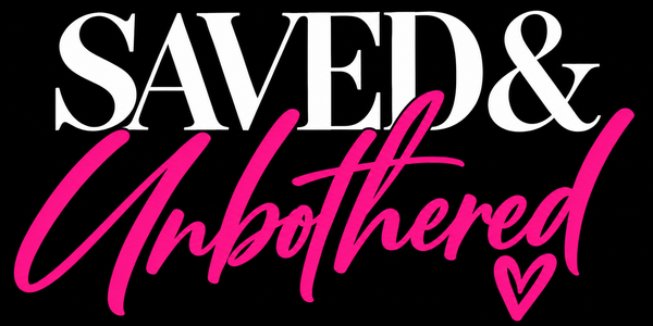 Saved&Unbothered